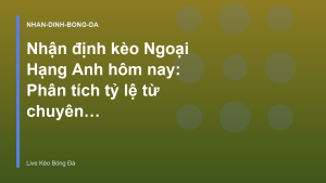 Read more about the article Nhận định kèo Ngoại Hạng Anh hôm nay: Phân tích tỷ lệ từ chuyên gia – Live Kèo Bóng Đá