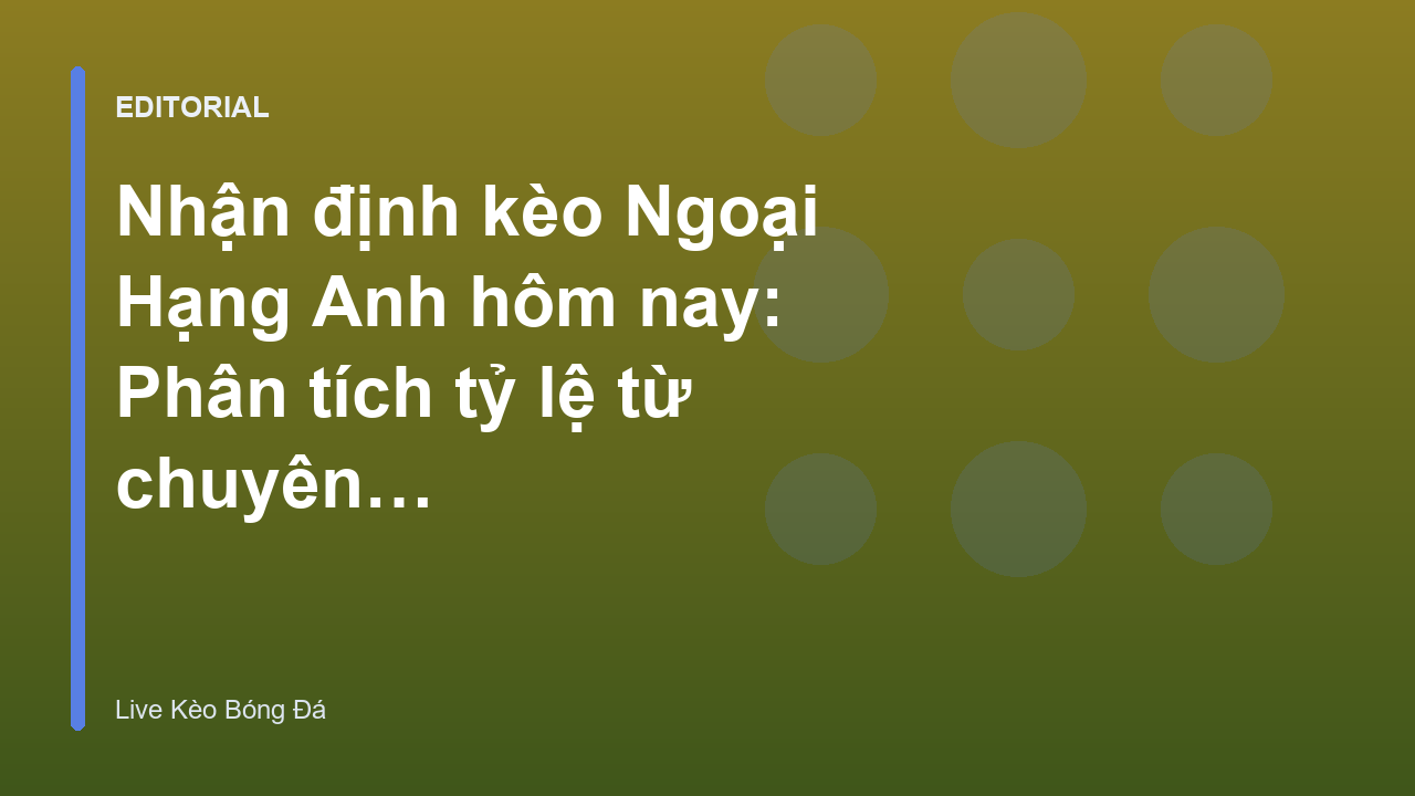 Phân tích nhận định kèo Ngoại Hạng Anh