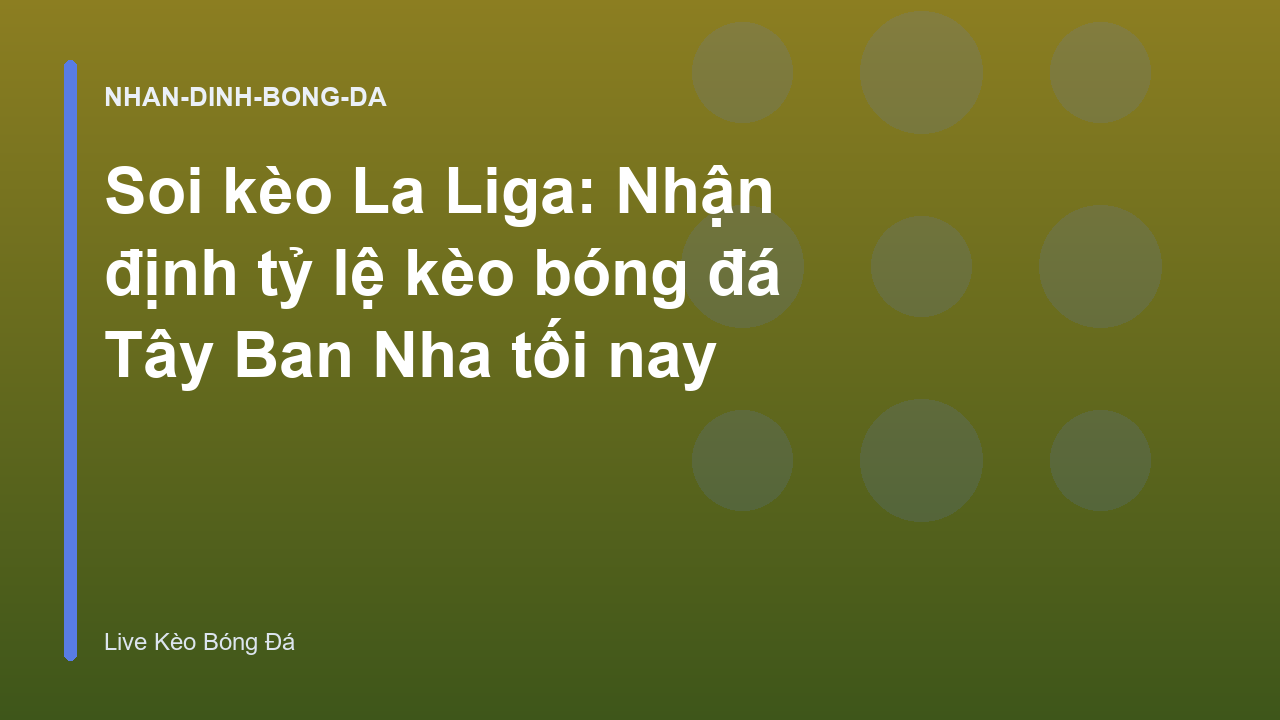 Read more about the article Soi kèo La Liga: Nhận định tỷ lệ kèo bóng đá Tây Ban Nha tối nay